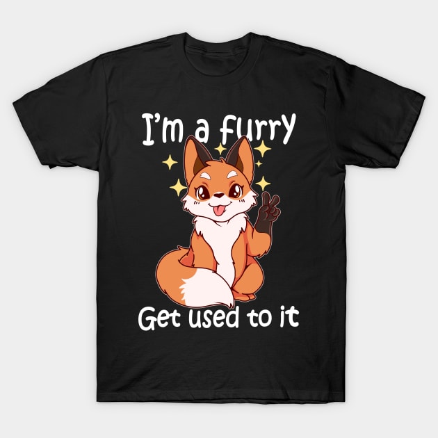 Cute Furry Gift Im A Furry Get Use To It Print T-Shirt by Linco